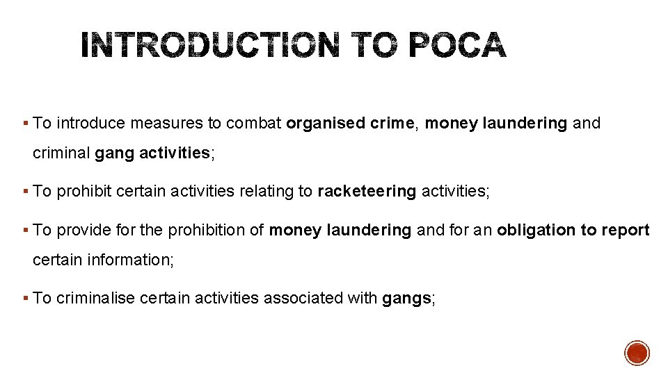 § To introduce measures to combat organised crime, money laundering and criminal gang activities;