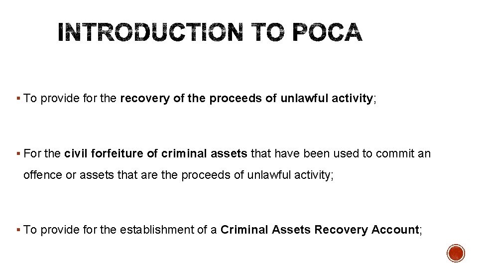 § To provide for the recovery of the proceeds of unlawful activity; § For