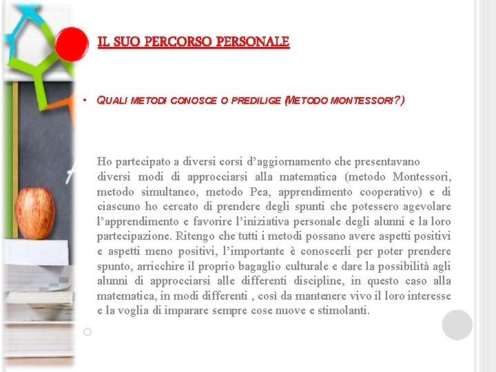 IL SUO PERCORSO PERSONALE • QUALI METODI CONOSCE O PREDILIGE M ( ETODO MONTESSORI?