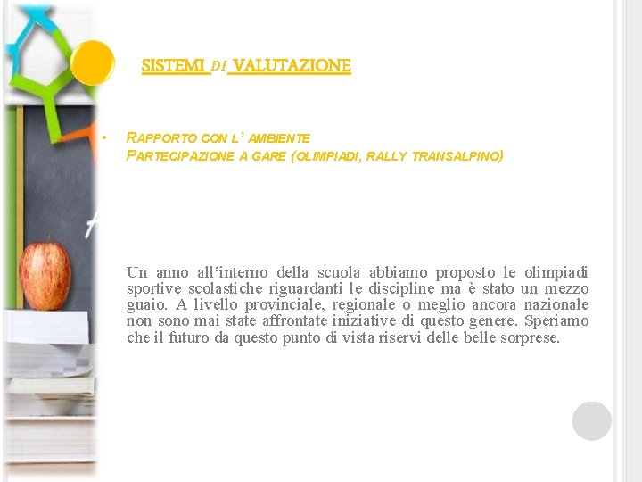 SISTEMI DI VALUTAZIONE • RAPPORTO CON L’ AMBIENTE PARTECIPAZIONE A GARE (OLIMPIADI, RALLY TRANSALPINO)