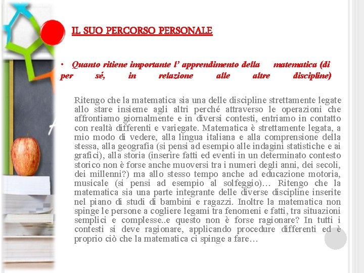 IL SUO PERCORSO PERSONALE • Quanto ritiene importante l’ apprendimento della matematica (di per