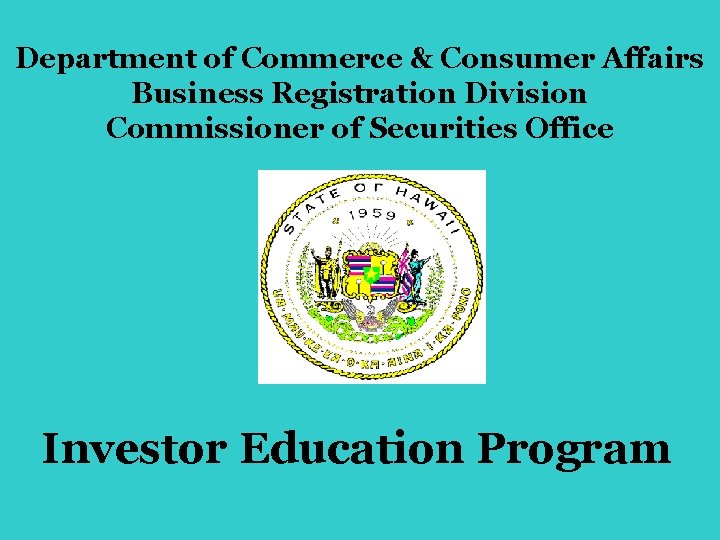 Department of Commerce & Consumer Affairs Business Registration Division Commissioner of Securities Office Investor
