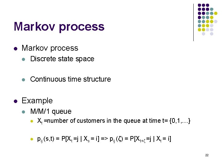 Markov process l l Markov process l Discrete state space l Continuous time structure