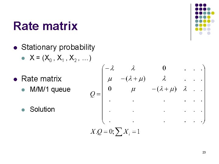 Rate matrix l Stationary probability l l X = (X 0 , X 1