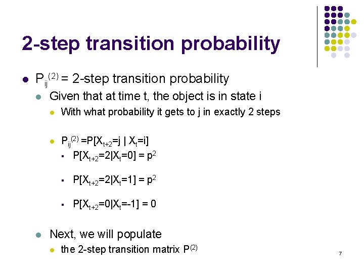 2 -step transition probability l Pij(2) = 2 -step transition probability l l Given
