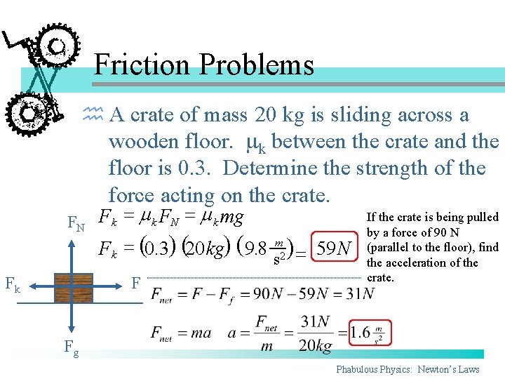 Friction Problems h A crate of mass 20 kg is sliding across a wooden Friction Problems h A crate of mass 20 kg is sliding across a wooden