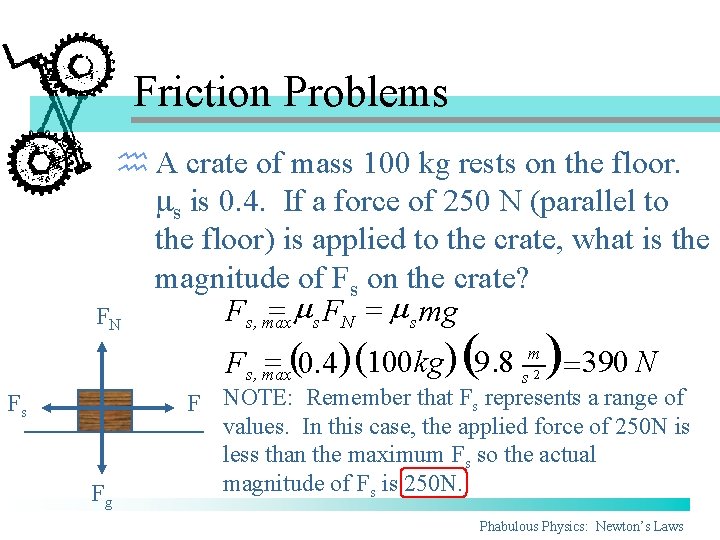 Friction Problems h A crate of mass 100 kg rests on the floor. s Friction Problems h A crate of mass 100 kg rests on the floor. s