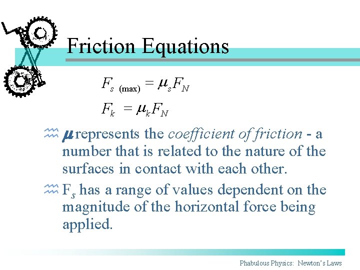 Friction Equations Fs (max) = m s FN Fk = m k FN h Friction Equations Fs (max) = m s FN Fk = m k FN h