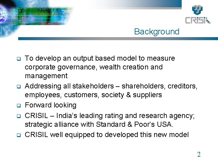 Background q q q To develop an output based model to measure corporate governance,