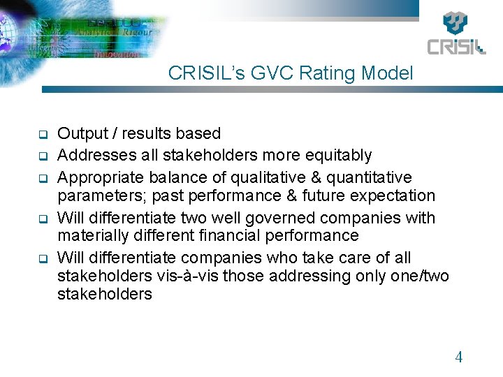 CRISIL’s GVC Rating Model q q q Output / results based Addresses all stakeholders