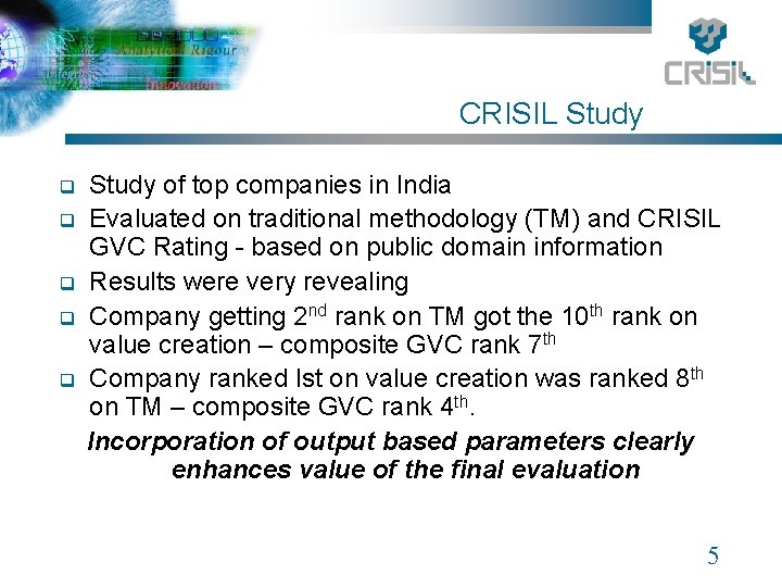 CRISIL Study q q q Study of top companies in India Evaluated on traditional