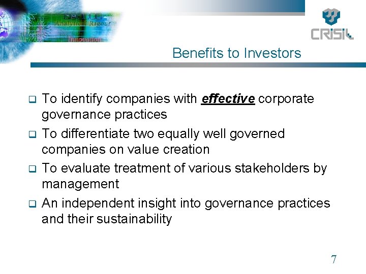Benefits to Investors q q To identify companies with effective corporate governance practices To