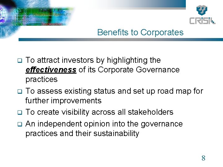 Benefits to Corporates q q To attract investors by highlighting the effectiveness of its