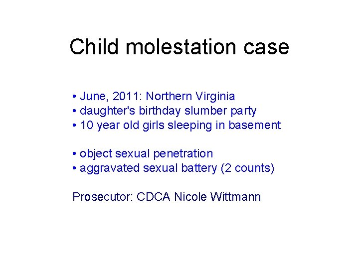 Child molestation case • June, 2011: Northern Virginia • daughter's birthday slumber party •