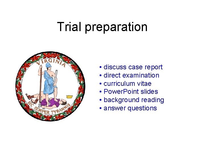 Trial preparation • discuss case report • direct examination • curriculum vitae • Power.