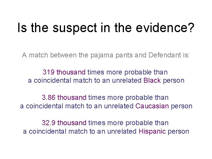 Is the suspect in the evidence? A match between the pajama pants and Defendant