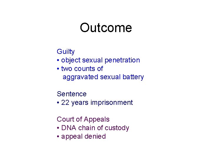 Outcome Guilty • object sexual penetration • two counts of aggravated sexual battery Sentence