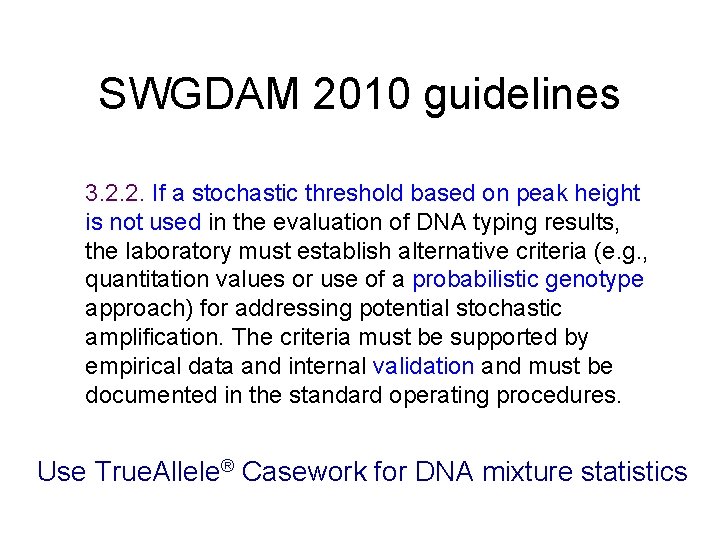 SWGDAM 2010 guidelines 3. 2. 2. If a stochastic threshold based on peak height