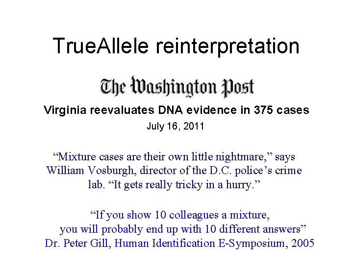 True. Allele reinterpretation Virginia reevaluates DNA evidence in 375 cases July 16, 2011 “Mixture