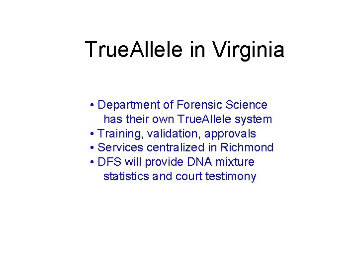 True. Allele in Virginia • Department of Forensic Science has their own True. Allele