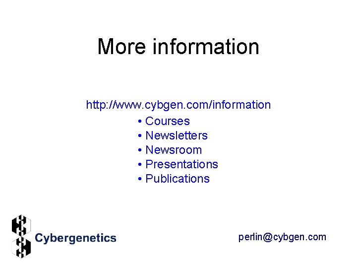 More information http: //www. cybgen. com/information • Courses • Newsletters • Newsroom • Presentations