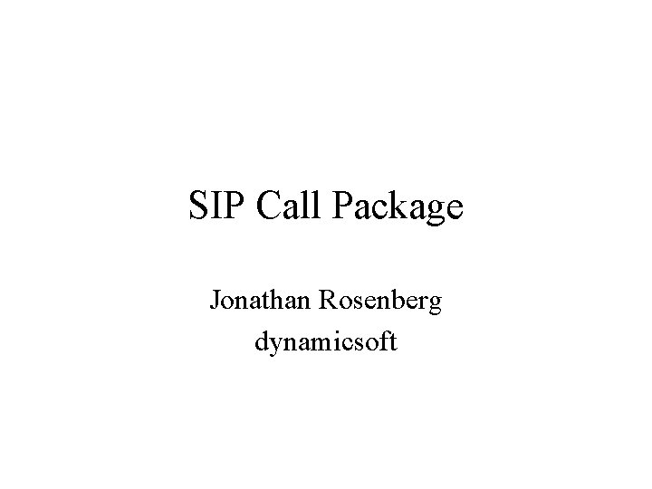 SIP Call Package Jonathan Rosenberg dynamicsoft 