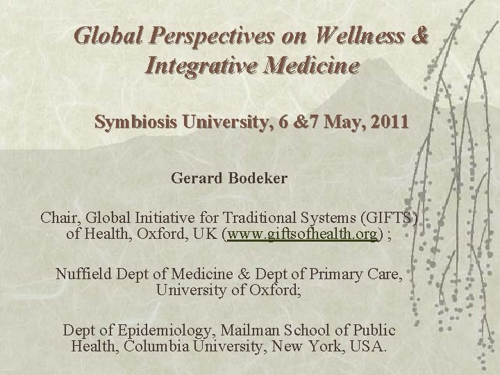 Global Perspectives on Wellness & Integrative Medicine Symbiosis University, 6 &7 May, 2011 Gerard