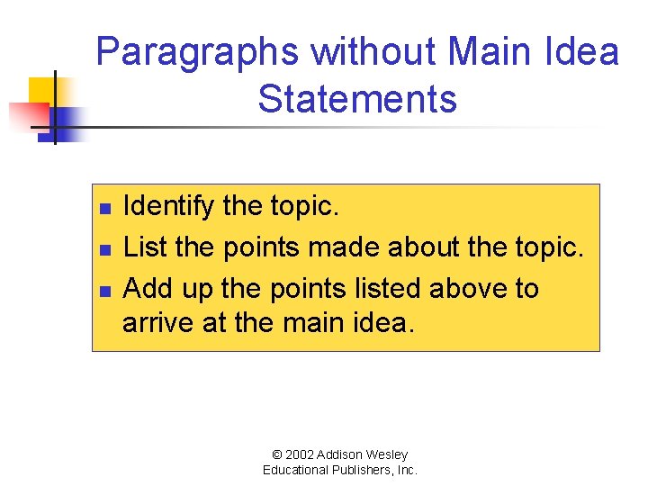 Paragraphs without Main Idea Statements n n n Identify the topic. List the points