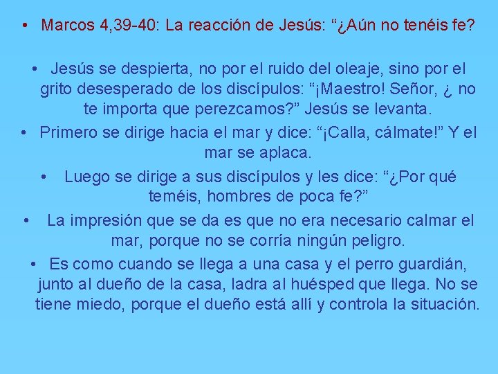  • Marcos 4, 39 -40: La reacción de Jesús: “¿Aún no tenéis fe?