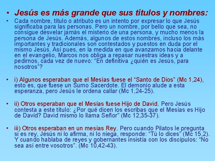  • Jesús es más grande que sus títulos y nombres: • Cada nombre,