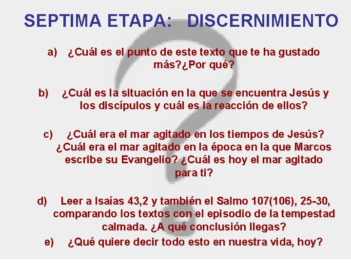  SEPTIMA ETAPA: DISCERNIMIENTO a) ¿Cuál es el punto de este texto que te