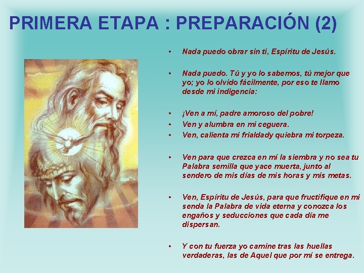 PRIMERA ETAPA : PREPARACIÓN (2) • Nada puedo obrar sin ti, Espíritu de Jesús.