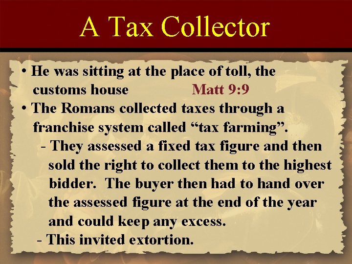 A Tax Collector • He was sitting at the place of toll, the customs