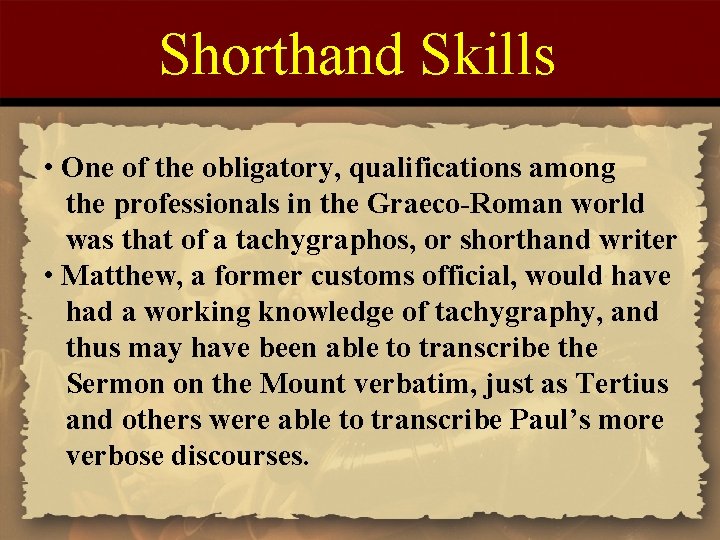 Shorthand Skills • One of the obligatory, qualifications among the professionals in the Graeco-Roman