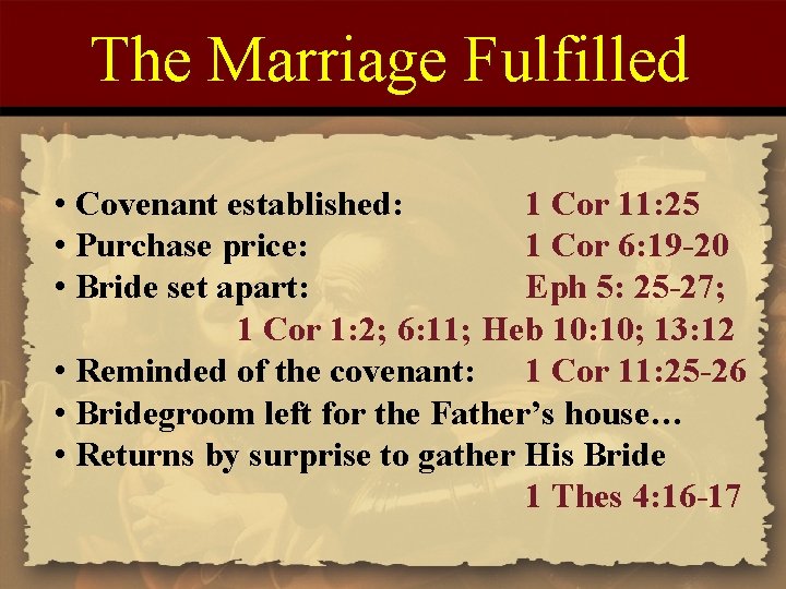 The Marriage Fulfilled • Covenant established: 1 Cor 11: 25 • Purchase price: 1