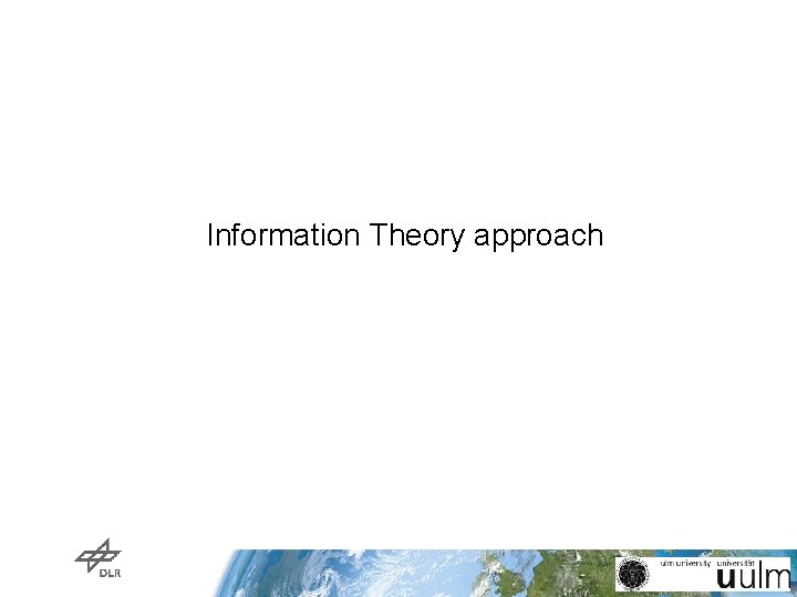 Information Theory approach Information Theory approach