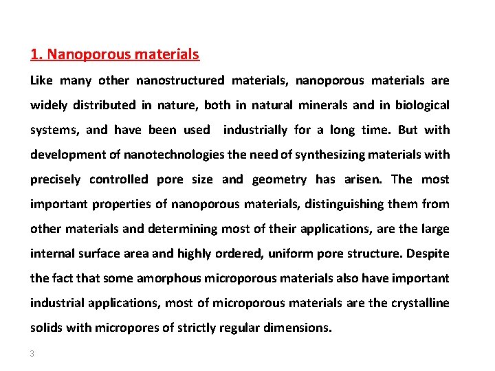 1. Nanoporous materials Like many other nanostructured materials, nanoporous materials are widely distributed in