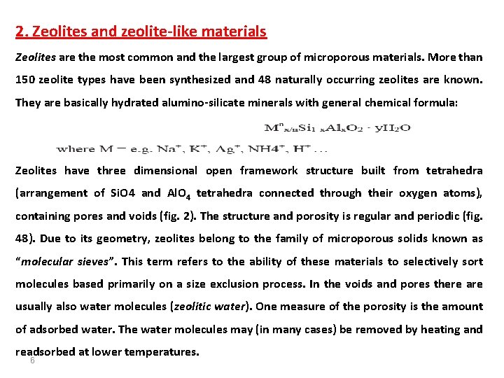 2. Zeolites and zeolite-like materials Zeolites are the most common and the largest group