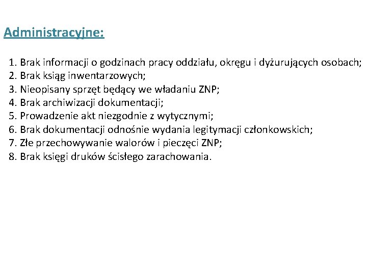 Administracyjne: 1. Brak informacji o godzinach pracy oddziału, okręgu i dyżurujących osobach; 2. Brak