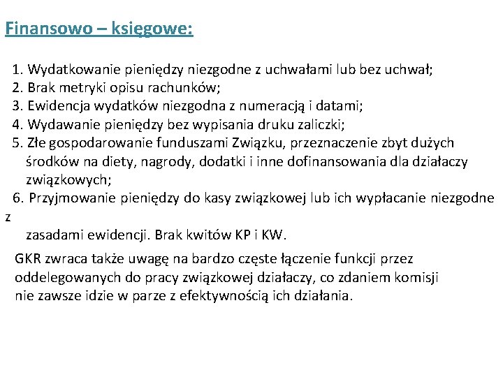 Finansowo – księgowe: z 1. Wydatkowanie pieniędzy niezgodne z uchwałami lub bez uchwał; 2.