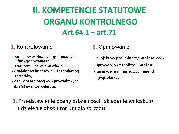 II. KOMPETENCJE STATUTOWE ORGANU KONTROLNEGO Art. 64. 1 – art. 71 1. Kontrolowanie -