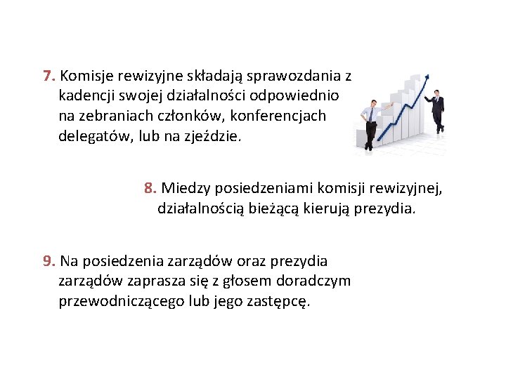 7. Komisje rewizyjne składają sprawozdania z kadencji swojej działalności odpowiednio na zebraniach członków, konferencjach