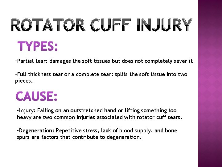 ROTATOR CUFF INJURY TYPES: • Partial tear: damages the soft tissues but does not