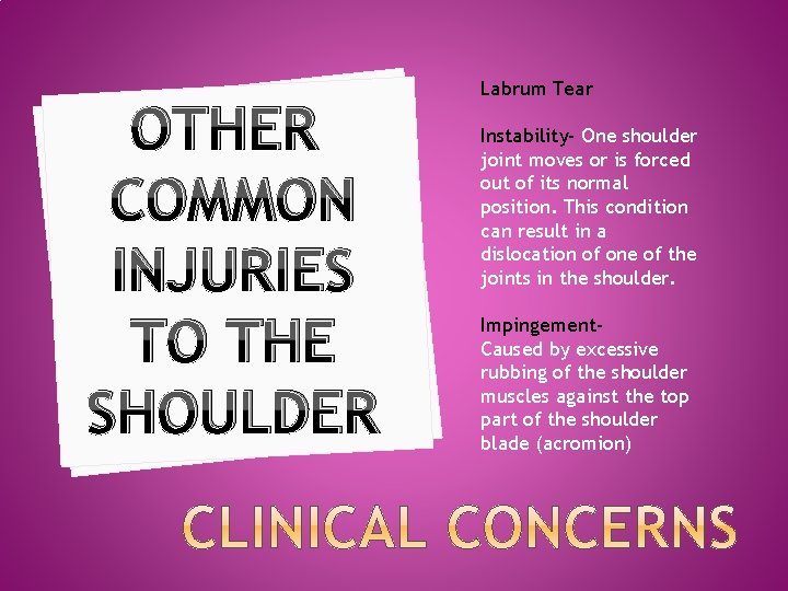 OTHER COMMON INJURIES TO THE SHOULDER Labrum Tear Instability- One shoulder joint moves or