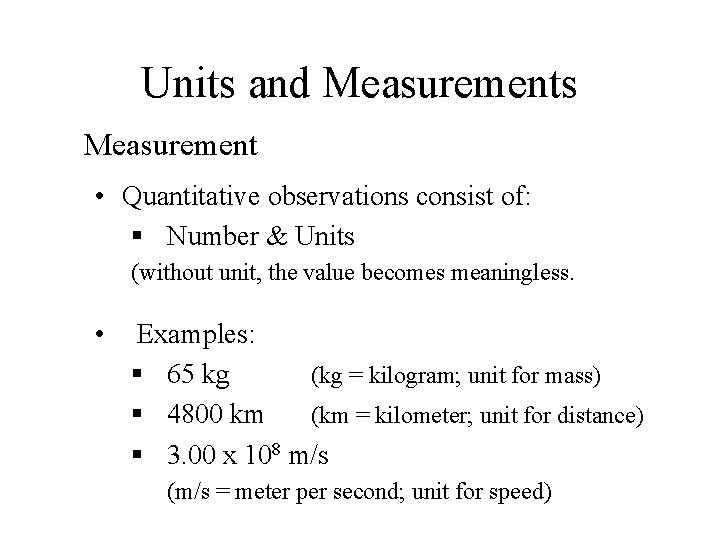 Units and Measurements Measurement • Quantitative observations consist of: § Number & Units (without