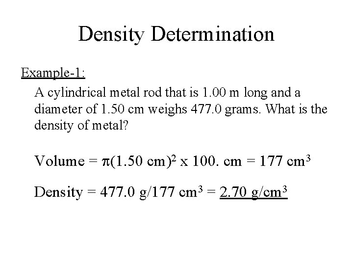 Density Determination Example-1: A cylindrical metal rod that is 1. 00 m long and