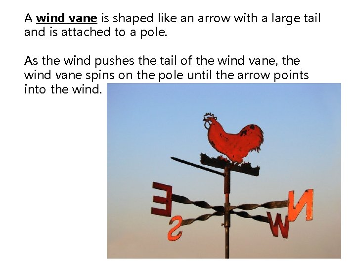 A wind vane is shaped like an arrow with a large tail and is