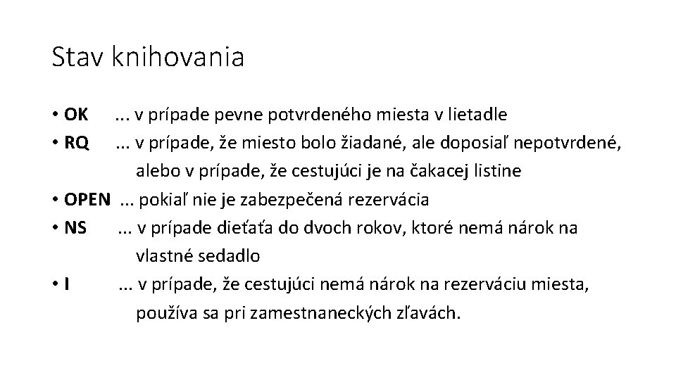 Stav knihovania • OK. . . v prípade pevne potvrdeného miesta v lietadle •