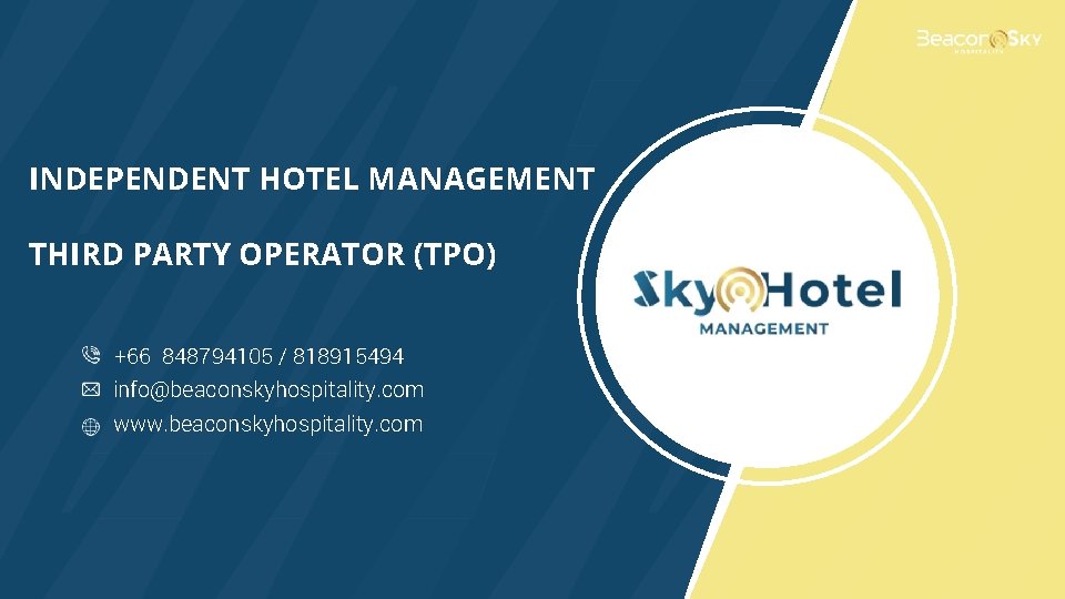 INDEPENDENT HOTEL MANAGEMENT THIRD PARTY OPERATOR (TPO) +66 848794105 / 818915494 info@beaconskyhospitality. com www.