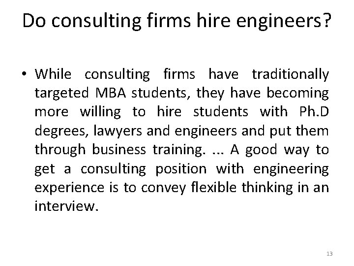 Do consulting firms hire engineers? • While consulting firms have traditionally targeted MBA students,